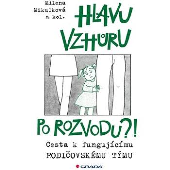 Hlavu vzhůru po rozvodu?! (978-80-271-1702-4)