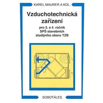 Vzduchotechnická zařízení: Pro 3.a 4. ročník SPŠ stavebních studijního oboru TZB (80-86817-21-0)