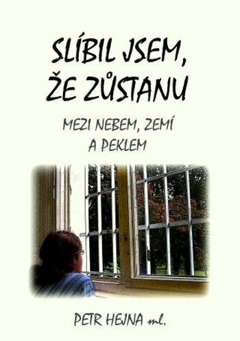 Slíbil jsem, že zůstanu - Petr Hejna - e-kniha