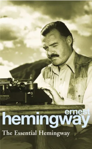 The Essential Hemingway - Ernest Hemingway