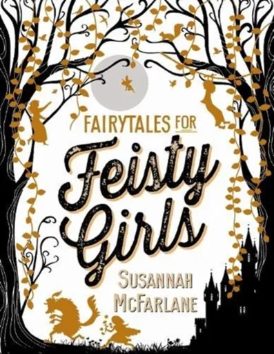 Fairytales for Feisty Girls - Susannah McFarlane