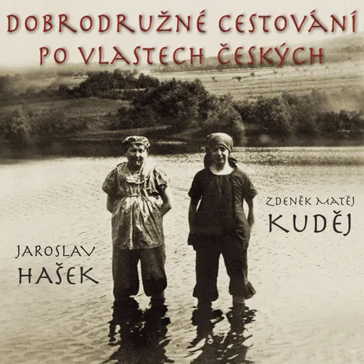 Dobrodružné cestování po vlastech českých - Zdeněk Matěj Kuděj - audiokniha