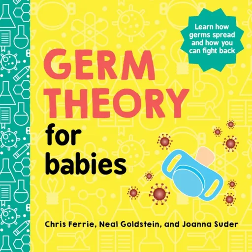 Germ Theory for Babies - Chris Ferrie, Neal Goldstein, Joanna Suder