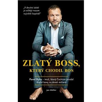 Zlatý boss, který chodil bos (978-80-270-7963-6)