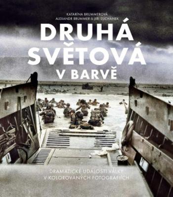 Druhá světová v barvě - Alexandr Brummer, Jiří Suchánek, Katarína Brummerová