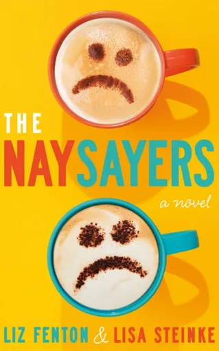 The Naysayers - Lisa Steinke, Liz Fenton