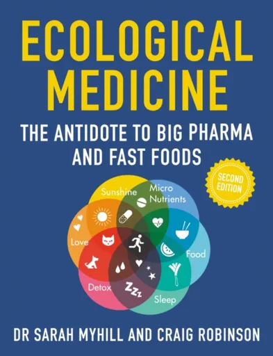 Ecological Medicine Second Edition - Craig Robinson, Sarah Myhill