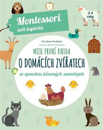 Moje první kniha o domácích zvířatech (Montessori: Svět úspěchů) - Chiara Piroddiová