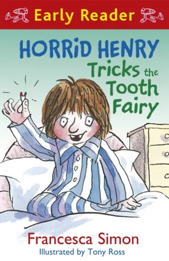 Horrid Henry Early Reader: Horrid Henry Tricks the Tooth Fairy - Francesca Simon