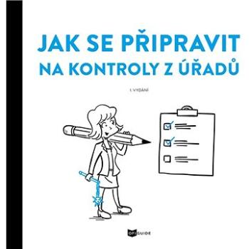 Jak se připravit na kontroly z úřadů (978-80-907672-2-5)