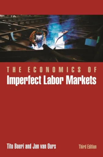 The Economics of Imperfect Labor Markets, Third Edition - Jan van Ours, Tito Boeri