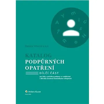 Katalog podpůrných opatření Narušené komunikační schopnosti: pro žáky s potřebou podpory ve vzdělává (978-80-7676-631-0)
