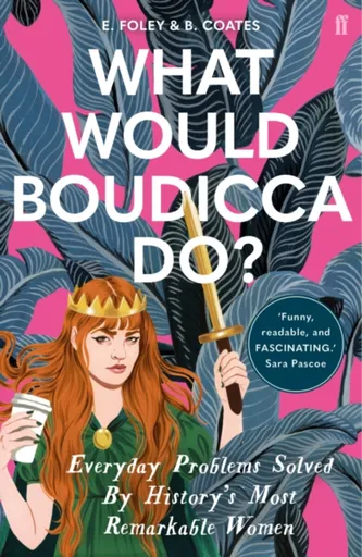 What Would Boudicca Do? - Elizabeth Foley, Beth Coates