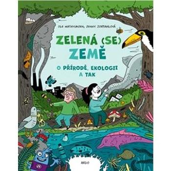 Zelená (se) Země: O přírodě, ekologii a tak (978-80-257-3373-8)