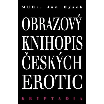 Obrazový knihopis českých erotic: Kryptadia IV. (978-80-906110-3-0)