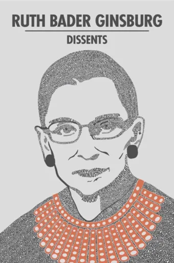Ruth Bader Ginsburg Dissents - Ginsburg Ruth Bader