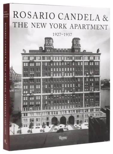 Rosario Candela & The New York Apartment - Paul Goldberger, David Netto