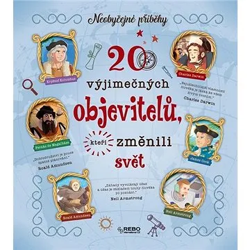 20 výjimečných objevitelů, kteří změnili svět: Neobyčejné příběhy (978-80-255-1209-8)