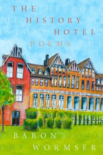 The History Hotel - Baron Wormser