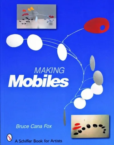 Making Mobiles - Bruce Cana Fox