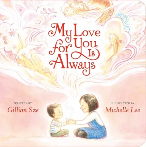 My Love for You Is Always - Gillian Sze