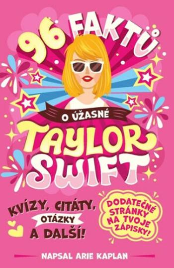 96 faktů o úžasné Taylor Swift - Arie Kaplan