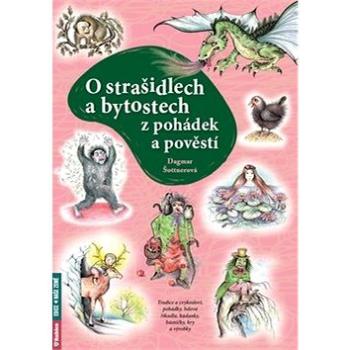 O strašidlech a bytostech z pohádek a pověstí: Tradice a zvykosloví, pohádky, lidová říkadla, hádank (978-80-7346-260-4)