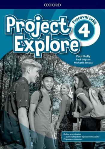 Project Explore 4 Workbook (CZEch Edition) - Paul Shipton, Paul Kelly, Michaela Trnová