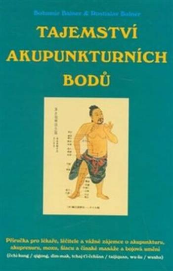 Tajemství akupunkturních bodů - Bohumír Balner, Rostislav Balner