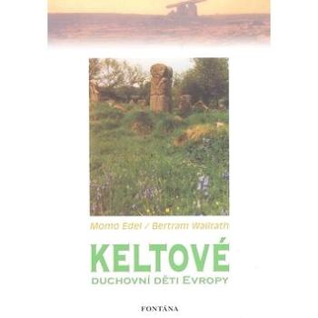 Keltové: Duchovní děti Evropy (978-80-7336-524-0)