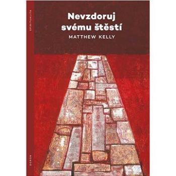 Nevzdoruj svému štěstí (978-80-7297-214-2)