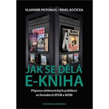 Jak se dělá e-kniha: Příprava elektronických publikací ve formátech EPUB a MOBI (978-80-87855-15-7)