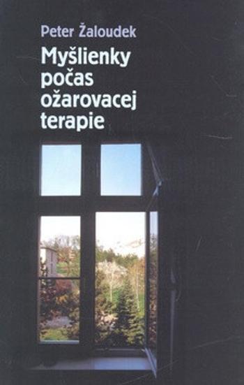 Myšlienky počas ožarovacej terapie - Peter Žaloudek