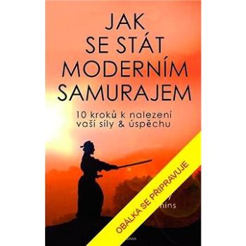 Jak se stát moderním samurajem (978-80-242-7246-7)