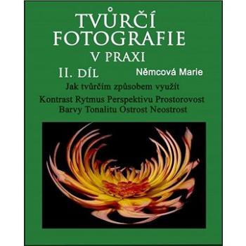 Tvůrčí fotografie v praxi II. díl (999-00-016-9933-8)