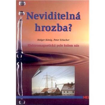 Neviditelná hrozba: Elektromagnetické pole kolem nás (80-86167-15-1)