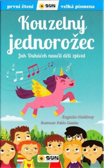 Kouzelný jednorožec - Jak Duháček naučil děti zpívat - Eugenio Neshivoy, Pablo Gamba