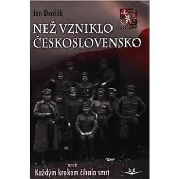 Než vzniklo Československo (978-80-7573-026-8)