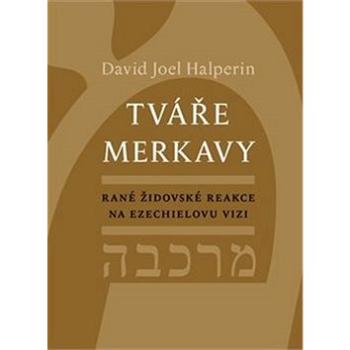 Tváře merkavy: Rané židovské reakce na Ezechielovu vizi (978-80-7530-106-2)