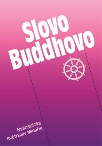 Slovo Buddhovo - Květoslav Minařík, Maháthera Nyánatiloka - e-kniha