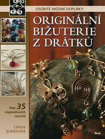 Originální bižuterie z drátků (Linda Jonesová) - Linda Jones