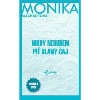 Nikdy nebudem piť slaný čaj (978-80-89950-59-1)