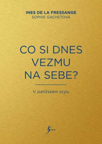 Co si dnes vezmu na sebe? - Ines de la Fressange, Sophia Gachetová