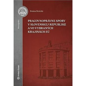 Pracovnoprávne spory v Slovenskej republike a vo vybraných krajinách EÚ (978-80-571-0257-1)