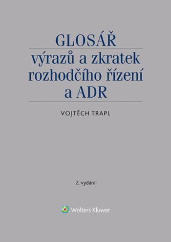 Glosář výrazů a zkratek rozhodčího řízení a ADR - 2. vydání - Vojtěch Trapl - e-kniha