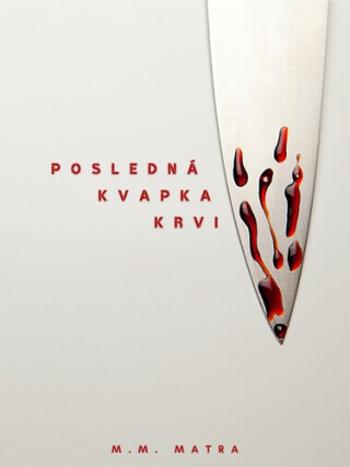 Posledná kvapka krvi - M. M. Matra