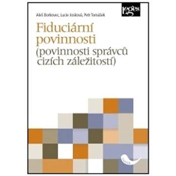 Fiduciární povinnosti: (povinnosti správců cizích záležitostí) (978-80-7502-493-0)