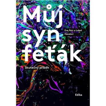 Můj syn feťák: Skutečný příběh (978-80-264-3753-6)