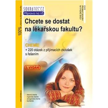 Chcete se dostat na lékařskou fakultu?: 1.díl Chemie + 220 otázek a z přijímacích zkoušek s řešením (978-80-86572-73-4)