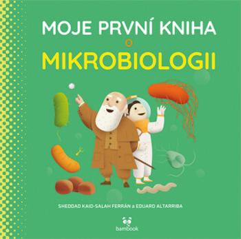 Moje první kniha o mikrobiologii - Eduard Altarriba, Ferrón Kaid-Salah Sheddad